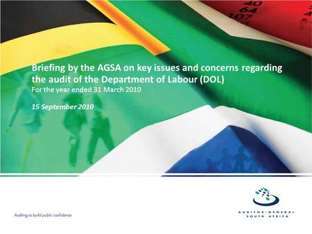 Briefing by the AGSA on key issues and concerns regarding the audit of the Department of Labour (DOL) For the year ended 31 March 2010 15 September 2010.