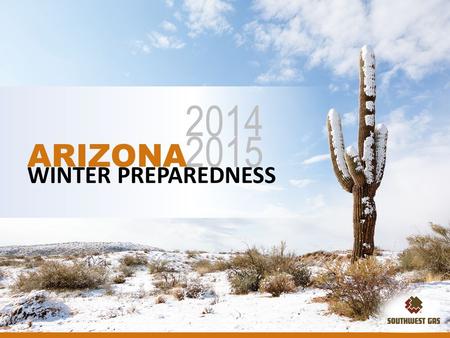 WINTER PREPAREDNESS 2014 2015 ARIZONA WINTER PREPAREDNESS 2014 2015 ARIZONA.