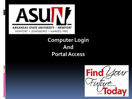 Computer Login And Portal Access. Step One: Email Activation  Why is this important  Only way you can login to computers on campus  Email is the best.