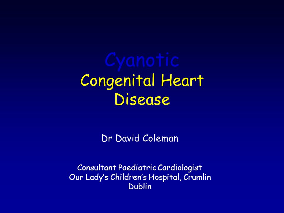 Cyanotic Congenital Heart Disease Ppt Video Online Download