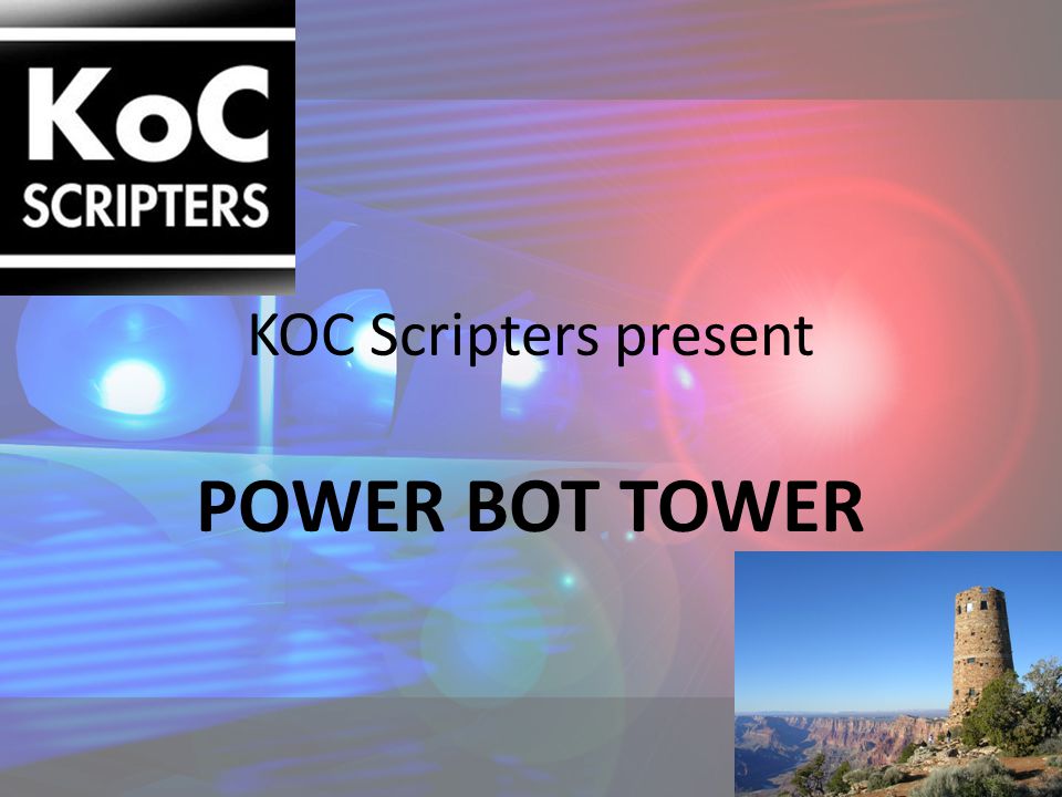 KOC Scripters present POWER BOT TOWER. CLICK BOT CLICK TOWER Notice the  window that pops up. - ppt download