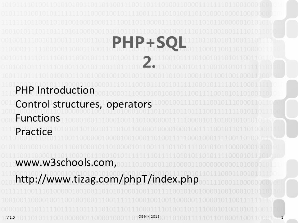 V 1.0 OE NIK PHP+SQL 2. PHP Introduction Control structures, operators  Functions Practice - ppt download