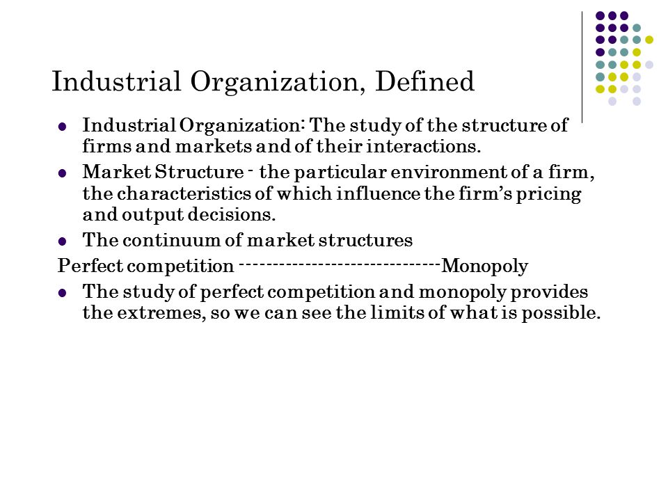 Industrial Organization, Defined Industrial Organization: The