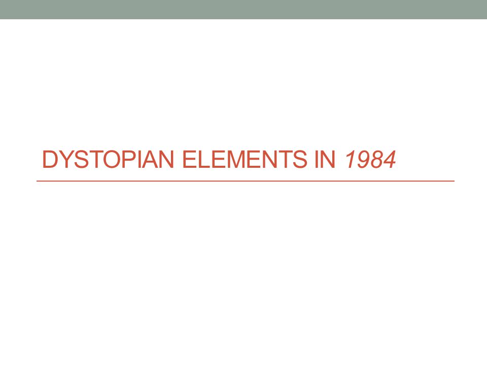 Dystopian Elements In Historical Allusions In 1984 The Parson S Children Spy On Their Parents While They Sleep They Set Fire To A Lady Who Wraps Ppt Download