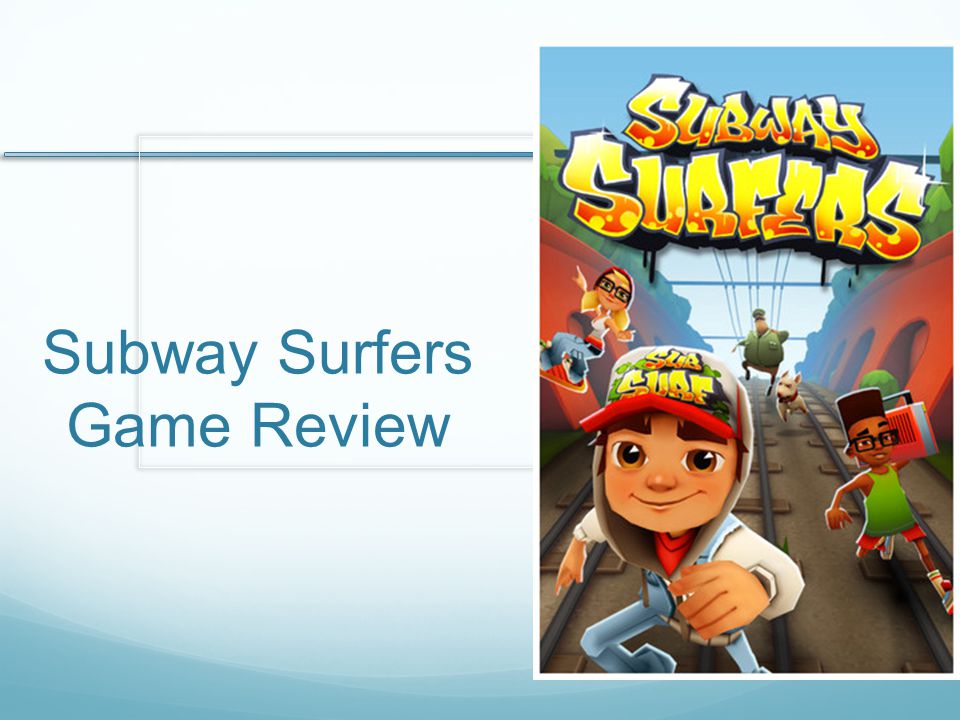 Subway Surfers Game Review. Basic Information Company Name: Kiloo Games and  Sybo Games Type of Game: Action (Endless Runner) Price: Free Release Date:  - ppt download