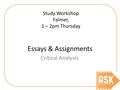Essays & Assignments Critical Analysis Study Workshop Falmer, 1 – 2pm Thursday.