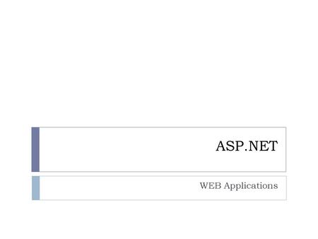 ASP.NET WEB Applications. ASP.NET  Web application framework developed by Microsoft  Build dynamic data driven web applications and web services  Subset.