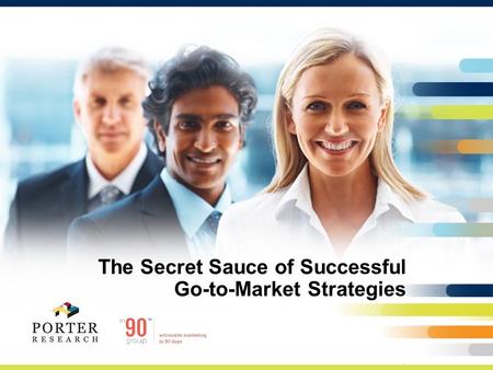 The Secret Sauce of Successful Go-to-Market Strategies.