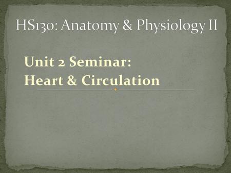 Unit 2 Seminar: Heart & Circulation. Chambers 2 upper chambers: R/L Atria 2 Lower Chambers: R/L Ventricles Wall Cardiac Muscle: Myocardium Lining Epithelial.