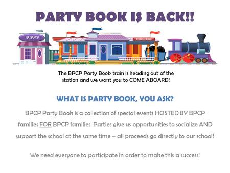 PARTY BOOK IS BACK!! The BPCP Party Book train is heading out of the station and we want you to COME ABOARD! WHAT IS PARTY BOOK, YOU ASK? BPCP Party Book.