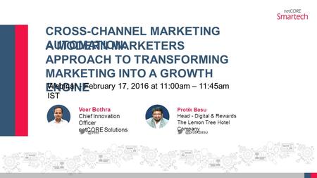 CROSS-CHANNEL MARKETING AUTOMATION: A MODERN MARKETERS APPROACH TO TRANSFORMING MARKETING INTO A GROWTH ENGINE Webinar - February 17, 2016 at 11:00am –