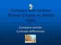 Compare and contrast Roman Empire vs. Middle Ages