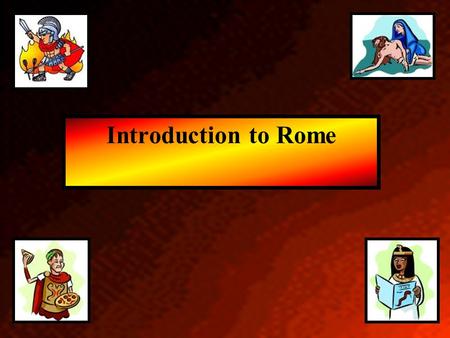 Introduction to Rome Rome/geography Italy = peninsula about 750 miles long Apennine Mountains run down the river Three important fertile plains = Po.