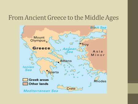 From Ancient Greece to the Middle Ages. The Greeks are considered Europe’s first great philosopher, poets, and writers They invented ideas about: How.
