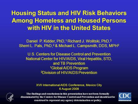 Housing Status and HIV Risk Behaviors Among Homeless and Housed Persons with HIV in the United States The findings and conclusions in this presentation.