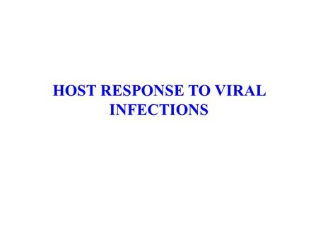 HOST RESPONSE TO VIRAL INFECTIONS. https://www.youtube.com/watch?v=Rpj0emEGShQ Flu Attack! How A Virus Invades Your Body.