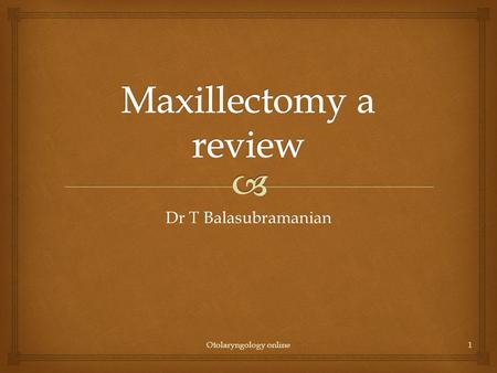 Dr T Balasubramanian Otolaryngology online1.   Concept described by Lazars in 1826  Syme first performed it in 1829  Portman described sublabial transoral.