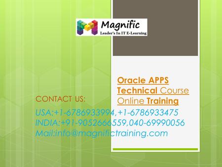 Oracle APPS Technical Course Online Training CONTACT US: USA:+1-6786933994,+1-6786933475 INDIA:+91-9052666559,040-69990056