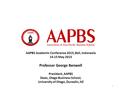 AAPBS Academic Conference 2015, Bali, Indonesia 14-15 May 2015 Professor George Benwell President, AAPBS Dean, Otago Business School, University of Otago,
