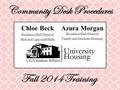 Community Desk Procedures Chloe Beck Residence Hall Director Mell and Lipscomb Halls Azura Morgan Residence Hall Director Family and Graduate Housing Fall.