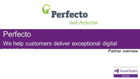 Perfecto We help customers deliver exceptional digital experiences.