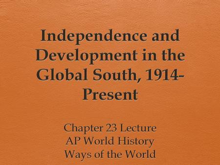 Decolonization  Newly independent countries around the world experimented politically, economically, and culturally  These developing nations (aka “Third.