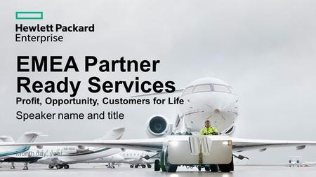EMEA Partner Ready Services Profit, Opportunity, Customers for Life Speaker name and title Month day, year.