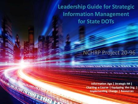 Leadership Guide for Strategic Information Management Leadership Guide for Strategic Information Management for State DOTs NCHRP Project 20-96 Information.