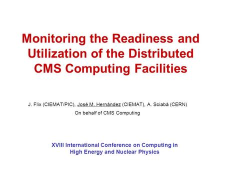 Monitoring the Readiness and Utilization of the Distributed CMS Computing Facilities XVIII International Conference on Computing in High Energy and Nuclear.