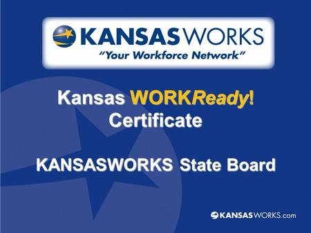 Kansas WORKReady! Certificate KANSASWORKS State Board.