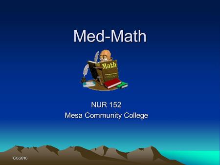 6/8/2016 Med-Math NUR 152 Mesa Community College.