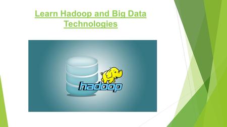 Learn Hadoop and Big Data Technologies. Hadoop  An Open source framework that stores and processes Big Data in distributed manner on a large groups of.