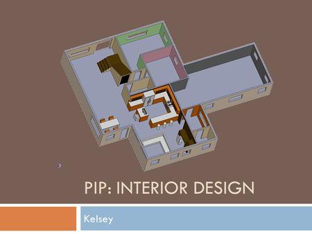 PIP: INTERIOR DESIGN Kelsey. Top View South/West Angled Overview.
