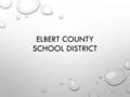 ELBERT COUNTY SCHOOL DISTRICT. TOPICS TO BE COVERED GENERAL BUDGET ITEMS IN THE STATE ENROLLMENT TRENDS QBE 2015-16 BUDGET.