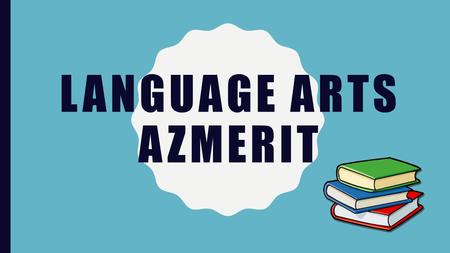 LANGUAGE ARTS AZMERIT. READING TEST HERE ARE A FEW THINGS TO REMEMBER ABOUT THE READING TEST!