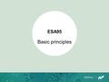 ESA95 Basic principles. ESA95 – Basic principles Units Flows and stocks Accounting rules.