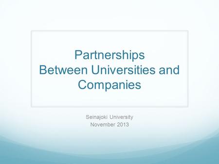 Partnerships Between Universities and Companies Seinajoki University November 2013.