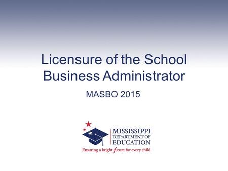 Licensure of the School Business Administrator MASBO 2015.