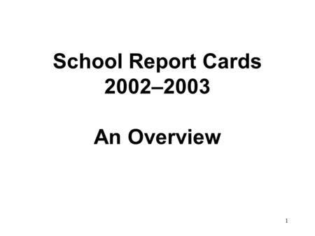1 School Report Cards 2002–2003 An Overview. 2 School Report Card: Overall Trends Elementary school achievement is up in English and math over 1999. Middle.