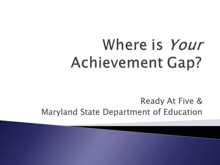 Ready At Five & Maryland State Department of Education.