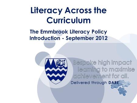 Bespoke high impact learning to maximise learning to maximise achievement for all. Delivered through DARE The Emmbrook Literacy Policy Introduction - September.