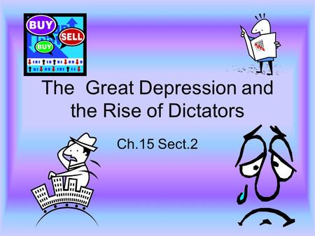 The Great Depression and the Rise of Dictators Ch.15 Sect.2.