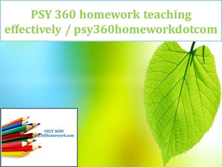 PSY 360 homework teaching effectively / psy360homeworkdotcom.