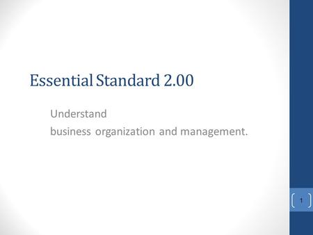 Essential Standard 2.00 Understand business organization and management. 1.