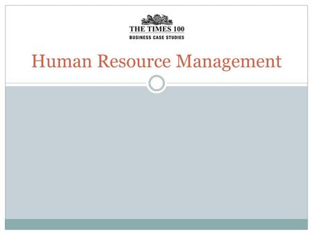 Human Resource Management. Human Resources Managing employee relationships is the role of the Human Resource department Human Resource Management is a.