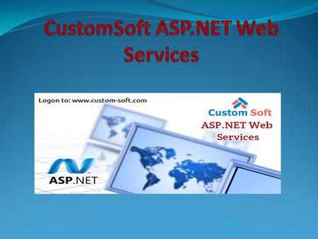 CustomSoft ASP.NET Web Services CustomSoft ASP.NET Web Service is a web application & software development technology. CustomSoft team consists of ASP.NET.
