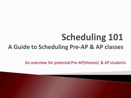 An overview for potential Pre-AP(Honors) & AP students.