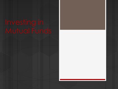Investing in Mutual Funds. What Are Mutual Funds?  A mutual fund is a professionally managed group of investments using a pool of money from many investors.
