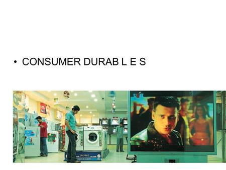 CONSUMER DURAB L E S. The Indian Consumer Durables Industry can be segmented into 3 Key Groups Consumer Durables White Goods Refrigerators Washing Machines.