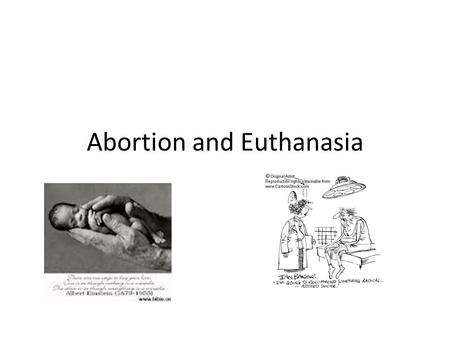 Abortion and Euthanasia. Sanctity of Life All people a precious gift from God, every person is of equal worth to God also A human’s age, health or ability.